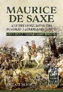 Maurice de Saxe and the Conquest of the Austrian Netherlands 1744-1748: Volume 1 - The Ghosts of Dettingen