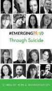 #EMERGINGPROUD Through Suicide: Stories of Hope & Transformation