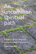 An uncommon spiritual path: Finding Jesus beyond conventional Christianity