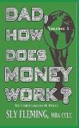 Dad, How Does Money Work? Volume 1 "The understanding of Money"