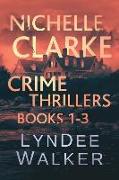 Nichelle Clarke Crime Thriller Series, Books 1-3: Front Page Fatality / Buried Leads / Small Town Spin