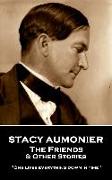 Stacy Aumonier - The Friends & Other Stories: "One lives everything down in time"