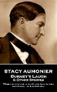 Stacy Aumonier - Burney's Laugh & Other Stories: "Women are like those blinkin' little Greek islands, places to call at but not to stay"