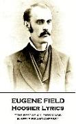 Eugene Field - Hoosier Lyrics: "The best of all physicians, Is apple pie and cheese!"