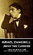 Israel Zangwill - Jinny the Carrier: 'Dead men hear no tales, posthumous fame is an Irish bull''