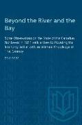 Beyond the River and the Bay: Some Observations on the State of the Canadian Northwest in 1811 with a View to Providing the Intending Settler with a