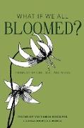 What If We All Bloomed?