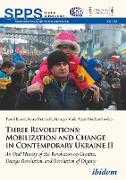 Three Revolutions: Mobilization and Change in Contemporary Ukraine II