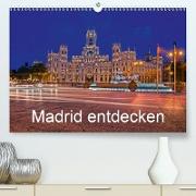 Madrid entdecken(Premium, hochwertiger DIN A2 Wandkalender 2020, Kunstdruck in Hochglanz)