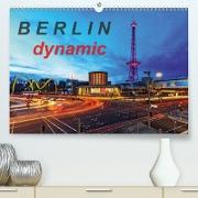Berlin dynmaic(Premium, hochwertiger DIN A2 Wandkalender 2020, Kunstdruck in Hochglanz)
