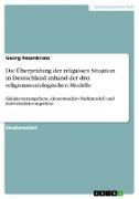 Die Überprüfung der religiösen Situation in Deutschland anhand der drei religionssoziologischen Modelle