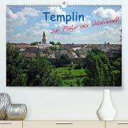 Templin, Perle der Uckermark!(Premium, hochwertiger DIN A2 Wandkalender 2020, Kunstdruck in Hochglanz)