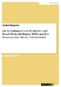 Die Vereinbarkeit von Privatleben und Beruf (Work-Life-Balance WLB) und ihre Konsequenzen für die Personalarbeit
