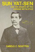 Sun Yat-Sen and the Origins of the Chinese Revolution