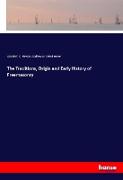 The Traditions, Origin and Early History of Freemasonry