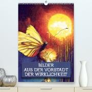 Bilder aus der Vorstadt der Wirklichkeit(Premium, hochwertiger DIN A2 Wandkalender 2020, Kunstdruck in Hochglanz)