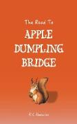 The Road To Apple Dumpling Bridge