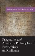 Pragmatist and American Philosophical Perspectives on Resilience