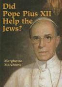Did Pope Pius XII Help the Jews?