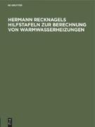 Hermann Recknagels Hilfstafeln zur Berechnung von Warmwasserheizungen