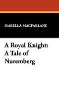 A Royal Knight: A Tale of Nuremberg