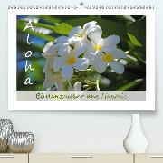 Aloha Blütenzauber aus Hawaii(Premium, hochwertiger DIN A2 Wandkalender 2020, Kunstdruck in Hochglanz)