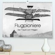 Flugpioniere - Der Traum vom Fliegen(Premium, hochwertiger DIN A2 Wandkalender 2020, Kunstdruck in Hochglanz)