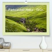 Farbzauber Natur - Grün(Premium, hochwertiger DIN A2 Wandkalender 2020, Kunstdruck in Hochglanz)