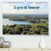So grün ist Hannover(Premium, hochwertiger DIN A2 Wandkalender 2020, Kunstdruck in Hochglanz)