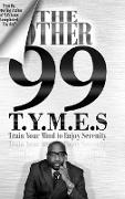 The Other 99 T.Y.M.E.S