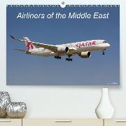 Airliners of the Middle East(Premium, hochwertiger DIN A2 Wandkalender 2020, Kunstdruck in Hochglanz)