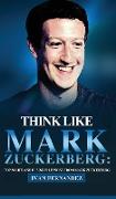 Think Like Mark Zuckerberg