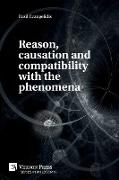 Reason, causation and compatibility with the phenomena