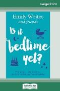 Is It Bedtime Yet?: Parenting ... the Hilarious, the Hair-raising, the Heart-breaking (16pt Large Print Edition)