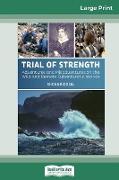 Trial of Strength: Adventures and Misadventures on the Wild and Remote Subantarctic Islands (16pt Large Print Edition)