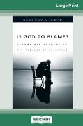 Is God to Blame?: Moving Beyond Pat Answers to the Problem of Suffering (16pt Large Print Edition)