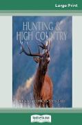 Hunting and High Country: Philp Holden's Classic New Zealand Tales (16pt Large Print Edition)