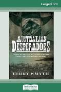 Australian Desperadoes (16pt Large Print Edition)