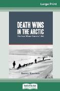 Death Wins in the Arctic: The Lost Winter Patrol of 1910 (16pt Large Print Edition)