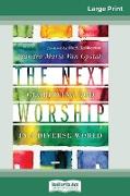 The Next Worship: Glorifying God in a Diverse World (16pt Large Print Edition)