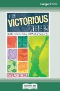 The Victorious Teen: Buddhist Advice for Dealing With What Life Throws at You (16pt Large Print Edition)