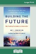 Building the Future: Big Teaming for Audacious Innovation (16pt Large Print Edition)