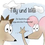 Tilly und Willi - Die Geschichte einer ungewöhnlichen Freundschaft