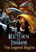 The Return Ishmir The Legend Begins