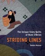 Striding Lines: The Unique Story Quilts of Rumi O'Brien