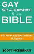 Gay Relationships and the Bible: How Homosexual Love and Jesus Fit Together