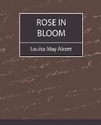 Rose in Bloom - Louisa May Alcott