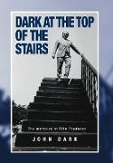 Dark at the Top of the Stairs - Memoirs of a Film Producer