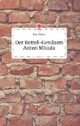 Der Bettel-Gendarm Anton Mikula. Life is a Story - story.one