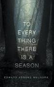 To every thing there is a season